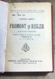 F.1 Carte Fromont si Risler - Alphonse Daudet (aprox 1920) Ed Alcalay BPT 851-854 bis. Legatura panza, stare buna, vezi poze.