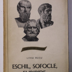 ESCHIL , SOFOCLE , EURIPIDE de LIVIU RUSU , 1968