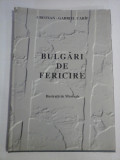 BULGARI DE FERICIRE (o poveste) - Cristian-Gabriel CARIP ; Ilustratii de Murivale (exemplarul 317 din 500 semnat de autor )