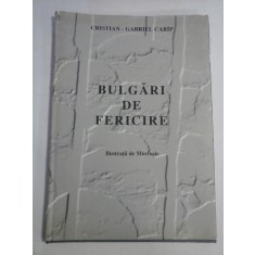 BULGARI DE FERICIRE (o poveste) - Cristian-Gabriel CARIP ; Ilustratii de Murivale (exemplarul 317 din 500 semnat de autor )