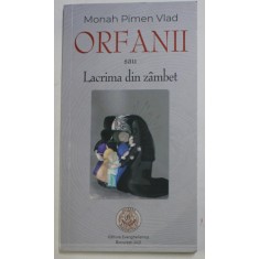 ORFANII SAU LACRIMA DIN ZAMBET de MONAH PIMEN VLAD , 2021