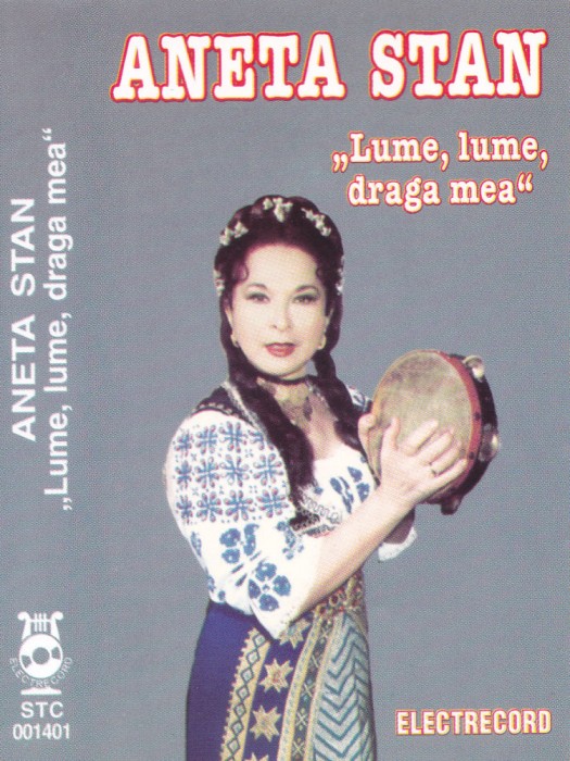 Caseta audio: Aneta Stan - Lume, lume, draga mea ( Electrecord STC1401 )