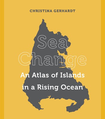 Sea Change: An Atlas of Islands in a Rising Ocean foto