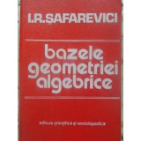 BAZELE GEOMETRIEI ALGEBRICE-I.R. SAFAREVICI-350892