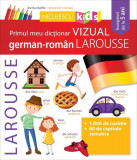 Primul meu dicționar VIZUAL german-rom&acirc;n LAROUSSE - Paperback brosat - Nicoleta Petuhov - Niculescu