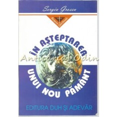 In Asteptarea Unui Nou Pamant - Sergiu Grossu