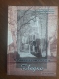 Monografia Localității Zlagna - Dimitrie Negrei, Ed. Marineasa, 2007. Monografie Istorică