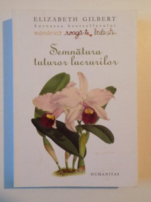 SEMNATURA TUTUROR LUCRURILOR de ELIZABETH GILBERT , 2014 foto