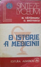 O ISTORIE A MEDICINII-N. VATAMANU, G. BRATESCU-105850
