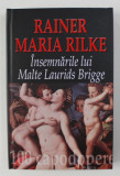 INSEMNARILE LUI MALTE LAURIDS BRIGGE de RAINER MARIA RILKE , 2008