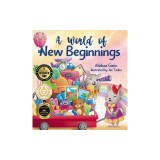 A World of New Beginnings: A Rhyming Journey about change, resilience and starting over