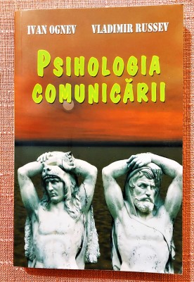 Psihologia comunicarii. Ed. Ideea Europeana, 2008 - Ivan Ognev, Vladimir Russev foto