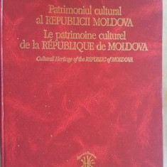 Patrimoniul cultural al Republicii Moldova. Le patrimoine culturel de la Republique de Moldova- T. Stavil&#259;, C. I. Ciobanu