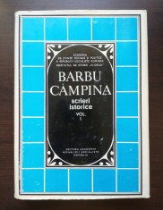 (Damaschin Mioc; Eugen Stănescu (ed.)) - Barbu C&acirc;mpina - Scrieri istorice vol. 1