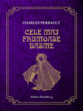 Cele mai frumoase basme - Paperback brosat - Charles Perrault - Paralela 45