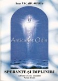 Sperante Si Impliniri - Ioan Vacaru-Opris, Cetatea Doamnei, Radiologie, Medicina, Carte, 2008, 356 pagini