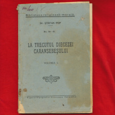 "La trecutul diecezei Caransebesului" , Volumul I, Dr. Stefan Pop - 1932