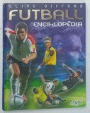 FUTBALL ENCIKLOPEDIA tol CLIVE GIFFORD , 2006 * TEXT IN LIMBA MAGHIARA