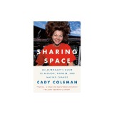 Sharing Space: An Astronaut's Guide to Mission, Wonder, and Making Change