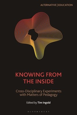 Knowing from the Inside: Cross-Disciplinary Experiments with Matters of Pedagogy foto