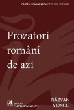 Prozatori rom&acirc;ni de azi - Paperback brosat - Răzvan Voncu - Cartea Rom&acirc;nească