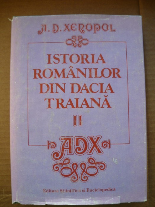 A. D. XENOPOL - ISTORIA ROMANILOR DIN DACIA TRAIANA - volumul 2 - 1986