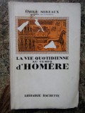 Emile Mireaux &ndash; La vie quotidienne au temps d&rsquo;Homere (Librairie Hachette, 1954)