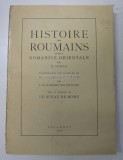 HISTOIRE DES ROUMAINS ET DE LA ROMANITE ORIENTALE , VOL. I ( PARTEA II ) par N. IORGA , Bucarest 1937