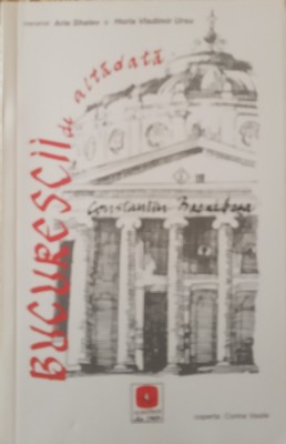 Constantin Bacalbasa Bucurestii de altadata Vol 1 ( 1871-1884) foto