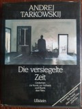 Cumpara ieftin ANDREI TARKOVSKI / ANDREJ TARKOWSKIJ: DIE VERSIEGELTE ZEIT(ULLSTEIN 1984/LB GER)