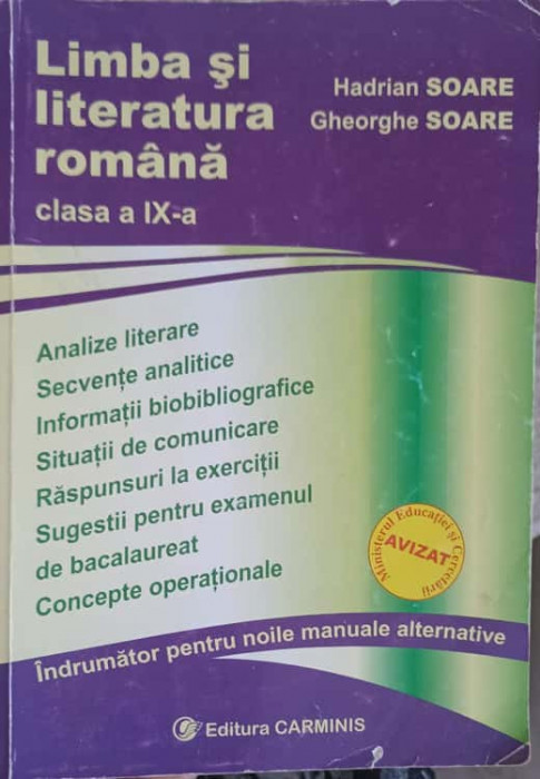 LIMBA SI LITERATURA ROMANA, CLASA A IX-A. INDRUMATOR PENTRU NOILE MANUALE ALTERNATIVE-HADRIAN SOARE, GHEORGHE SO