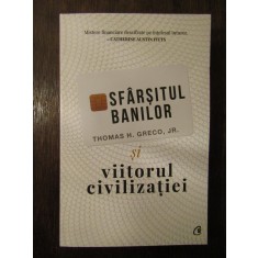 Sf&acirc;rșitul banilor și viitorul civilizației -Thomas H. Greco Jr.