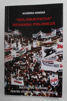 &amp;#039; SOLIDARITATEA &amp;#039; REVANSA POLONEZA , editie de FELICIAN DUICA , 2007 foto