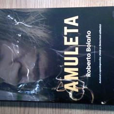 Roberto Bolano - Amuleta (Editura Univers, 2016)