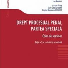 Drept procesual penal. Partea speciala. Caiet de seminar Ed.2 - Anastasiu Crisu, Cristian Balan, Corll-Catalina Geana, Cristina-Georgiana Iordache