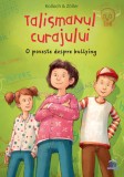 Cumpara ieftin Talismanul Curajului, Brigitte Kolloch, Elisabeth Zoller - Editura DPH