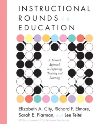 Instructional Rounds in Education: A Network Approach to Improving Teaching and Learning foto