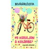 Mi ker&uuml;lj&ouml;n a kos&aacute;rba? - inspir&aacute;l&oacute; id&eacute;zetek - Bev&aacute;s&aacute;rl&oacute;lista