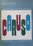 Legenda Napolitana Caruso Frank Thiess Carte Romana 1970 Editura Muzicala Stare Buna 522 Pag Bune Paperback