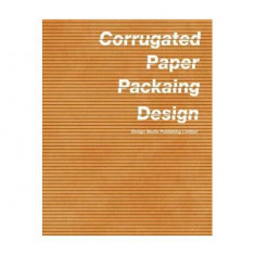 Corrugated Paper Packaing Design - Paperback brosat - Germán Úcar - Design Media Publishing Limited