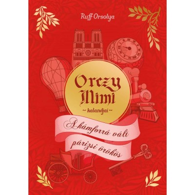 Orczy Mimi kalandjai - A k&amp;aacute;mforr&amp;aacute; v&amp;aacute;lt p&amp;aacute;rizsi &amp;ouml;r&amp;ouml;k&amp;ouml;s - Ruff Orsolya foto