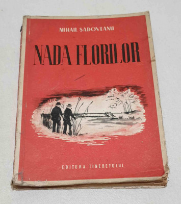 Carte veche de colectie anul 1951 - NADA FLORILOR - Mihail Sadoveanu foto