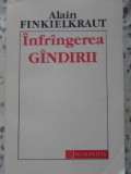 INFRANGEREA GANDIRII-ALAIN FINKIELKRAUT, Humanitas