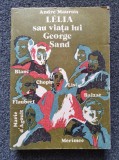 LELIA SAU VIATA LUI GEORGE SAND - Andre Maurois