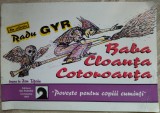 Cumpara ieftin RADU GYR (NENEA RADUCU): BABA CLOANTA COTOROANTA/POVESTE PT COPIII CUMINTI(1997)