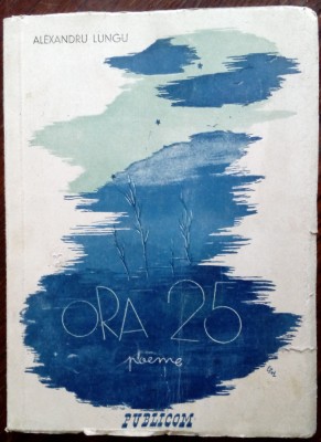 ALEXANDRU LUNGU - ORA 25 (POEME, vol. debut - PUBLICOM 1946)[desene DINA STAVAR] foto