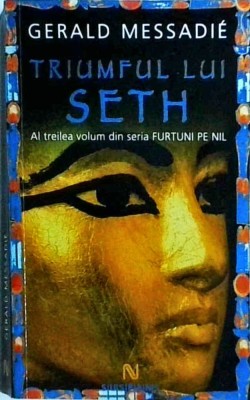 Gerald Messadie - Triumful lui Seth. Al treilea volum din seria Furtuni pe Nil foto