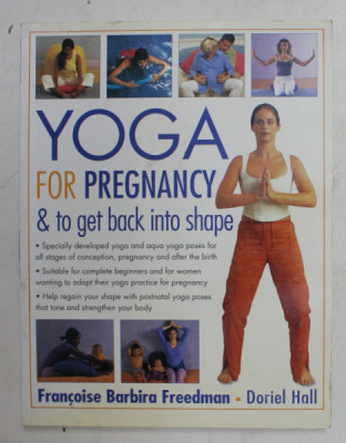 YOGA FOR PREGNANCY and TO GET BACK INTO SHAPE by FRANCOISE BARBIRA FREEDMAN and DORIEL HALL , 2003 foto