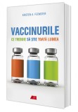 Vaccinurile. Ce trebuie sa stie toata lumea | Kristen A. Feemster