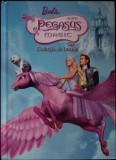 Barbie si al ei Pegasus Magic - Judy Katschke, Poveste copii, Coperta cartonata, Universal Studios, Romana